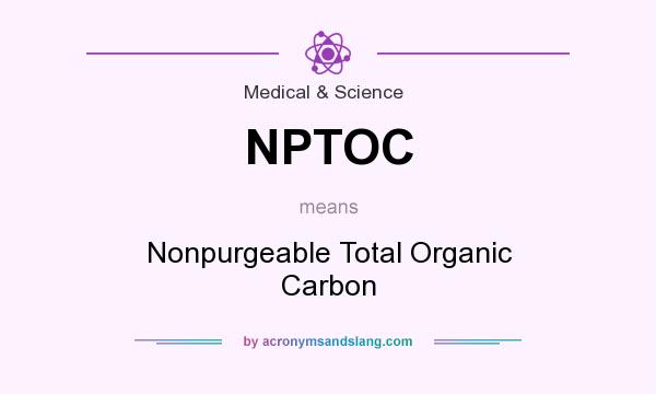 What does NPTOC mean? It stands for Nonpurgeable Total Organic Carbon