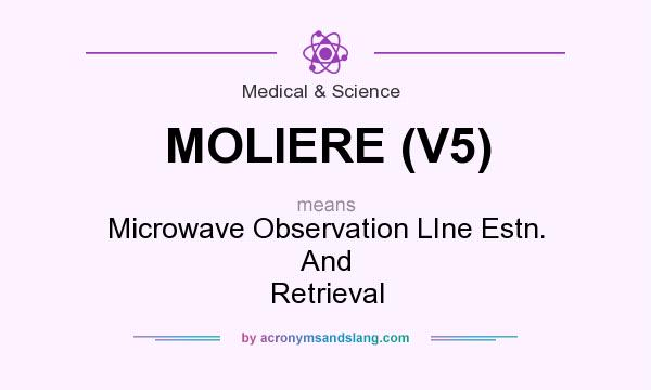 What does MOLIERE (V5) mean? It stands for Microwave Observation LIne Estn. And Retrieval