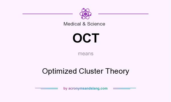 What does OCT mean? It stands for Optimized Cluster Theory