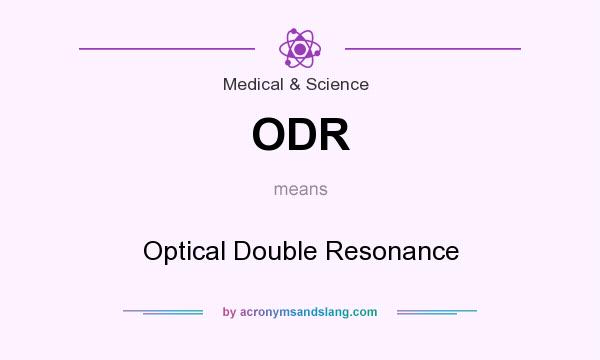 What does ODR mean? It stands for Optical Double Resonance