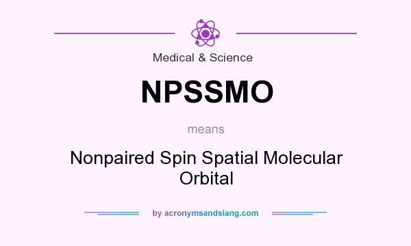 What does NPSSMO mean? It stands for Nonpaired Spin Spatial Molecular Orbital