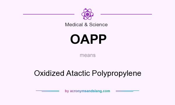 What does OAPP mean? It stands for Oxidized Atactic Polypropylene