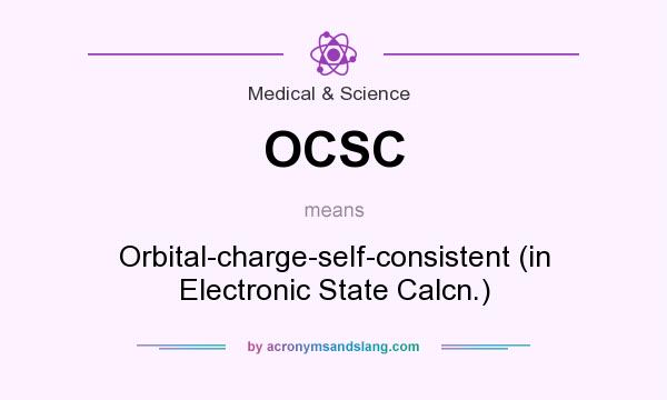 What does OCSC mean? It stands for Orbital-charge-self-consistent (in Electronic State Calcn.)