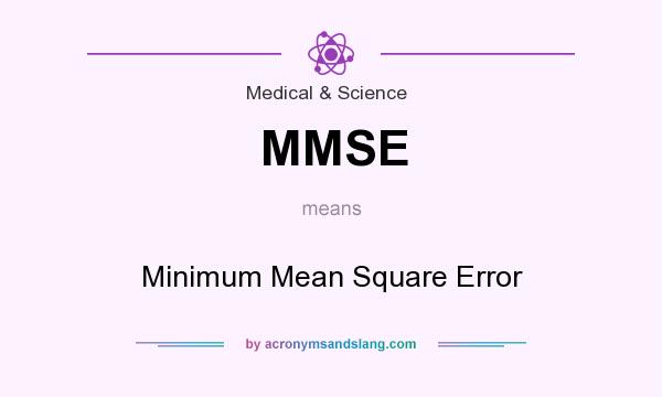 What does MMSE mean? It stands for Minimum Mean Square Error