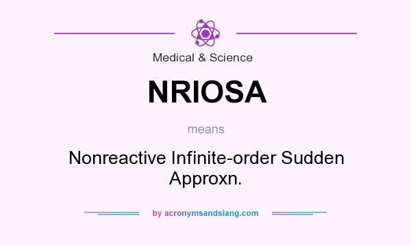 What does NRIOSA mean? It stands for Nonreactive Infinite-order Sudden Approxn.