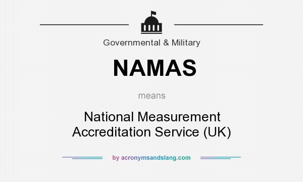 What does NAMAS mean? It stands for National Measurement Accreditation Service (UK)