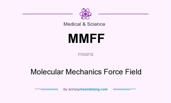 What does MMFF mean? It stands for Molecular Mechanics Force Field