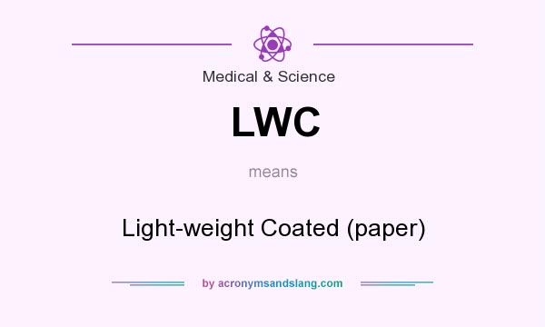 What does LWC mean? It stands for Light-weight Coated (paper)