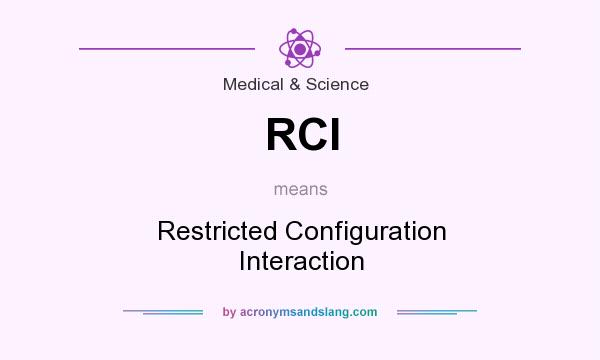 What does RCI mean? It stands for Restricted Configuration Interaction