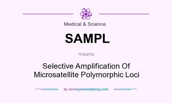 What does SAMPL mean? It stands for Selective Amplification Of Microsatellite Polymorphic Loci