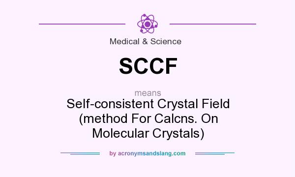 What does SCCF mean? It stands for Self-consistent Crystal Field (method For Calcns. On Molecular Crystals)