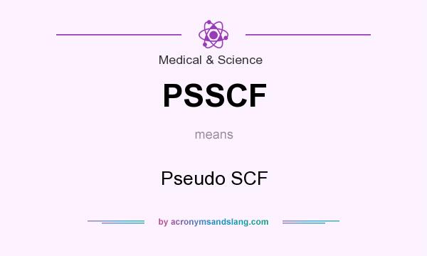 What does PSSCF mean? It stands for Pseudo SCF