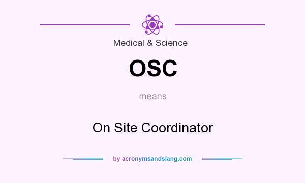 What does OSC mean? It stands for On Site Coordinator