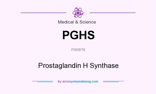 What does PGHS mean? It stands for Prostaglandin H Synthase