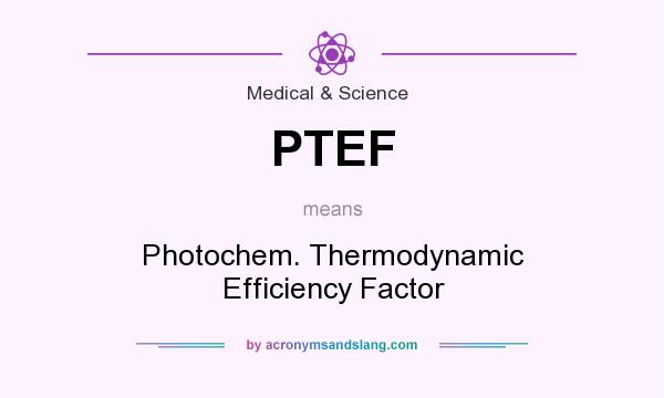 What does PTEF mean? It stands for Photochem. Thermodynamic Efficiency Factor