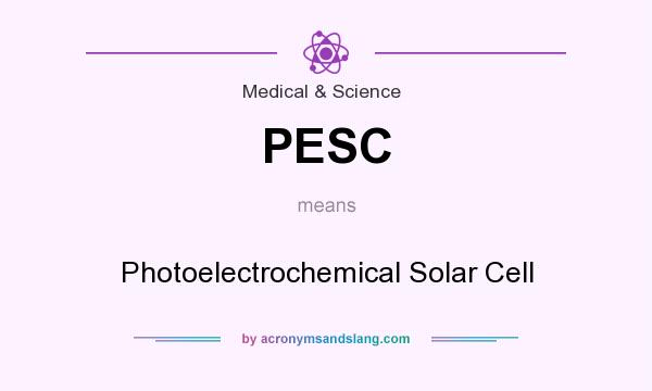 What does PESC mean? It stands for Photoelectrochemical Solar Cell