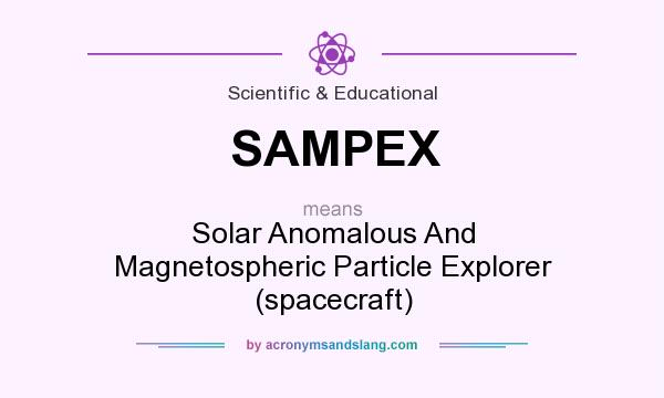 What does SAMPEX mean? It stands for Solar Anomalous And Magnetospheric Particle Explorer (spacecraft)