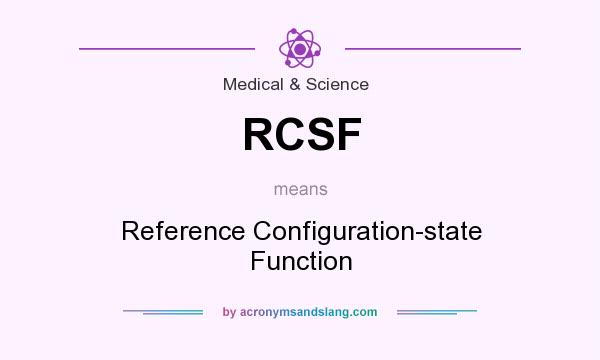 What does RCSF mean? It stands for Reference Configuration-state Function