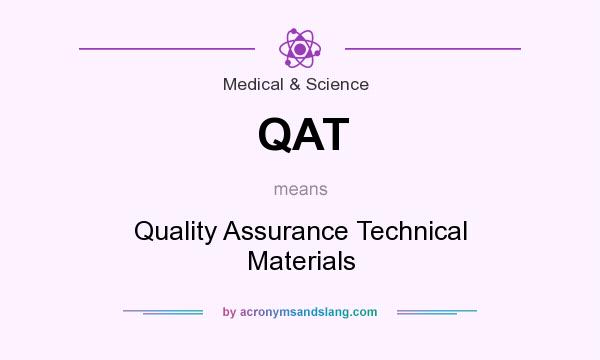What does QAT mean? It stands for Quality Assurance Technical Materials