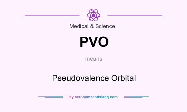 What does PVO mean? It stands for Pseudovalence Orbital