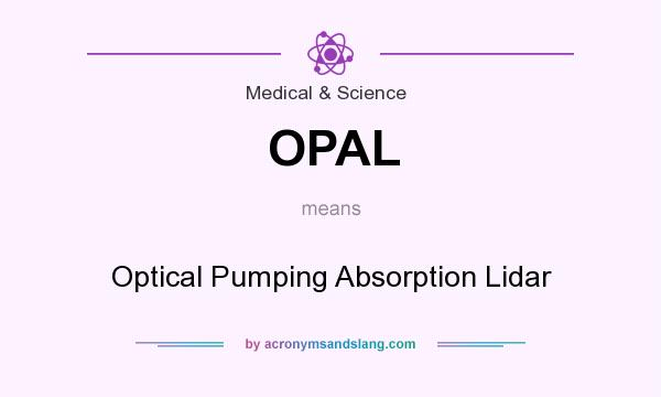 What does OPAL mean? It stands for Optical Pumping Absorption Lidar