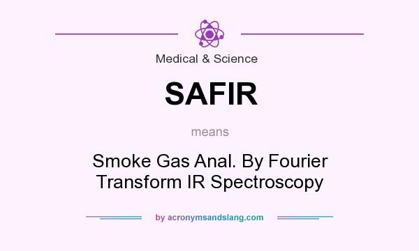 What does SAFIR mean? It stands for Smoke Gas Anal. By Fourier Transform IR Spectroscopy