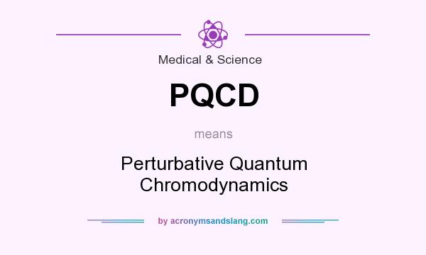 What does PQCD mean? It stands for Perturbative Quantum Chromodynamics