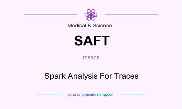 What does SAFT mean? It stands for Spark Analysis For Traces