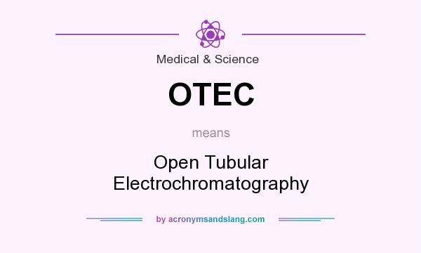 What does OTEC mean? It stands for Open Tubular Electrochromatography