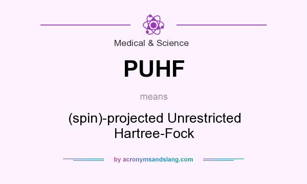 What does PUHF mean? It stands for (spin)-projected Unrestricted Hartree-Fock
