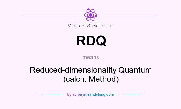 What does RDQ mean? It stands for Reduced-dimensionality Quantum (calcn. Method)