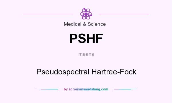 What does PSHF mean? It stands for Pseudospectral Hartree-Fock