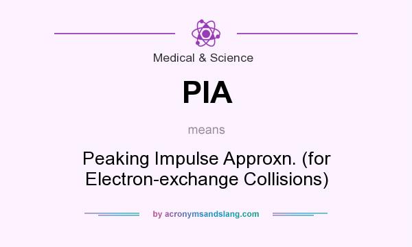What does PIA mean? It stands for Peaking Impulse Approxn. (for Electron-exchange Collisions)