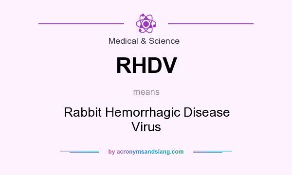 What does RHDV mean? It stands for Rabbit Hemorrhagic Disease Virus