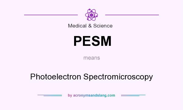 What does PESM mean? It stands for Photoelectron Spectromicroscopy