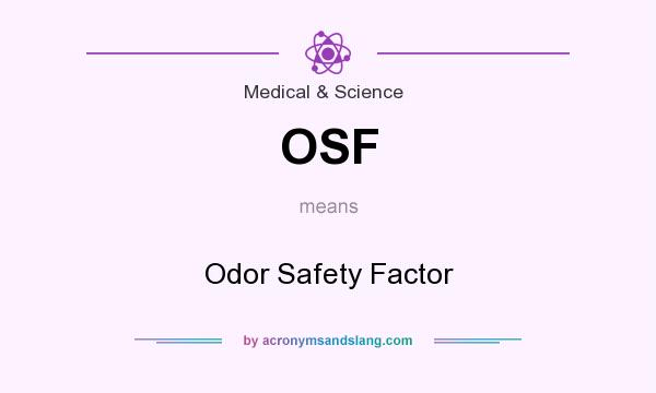 What does OSF mean? It stands for Odor Safety Factor