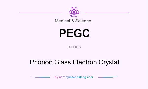 What does PEGC mean? It stands for Phonon Glass Electron Crystal