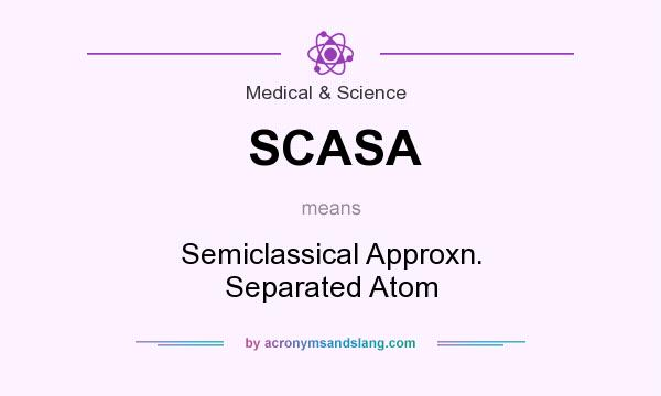 What does SCASA mean? It stands for Semiclassical Approxn. Separated Atom