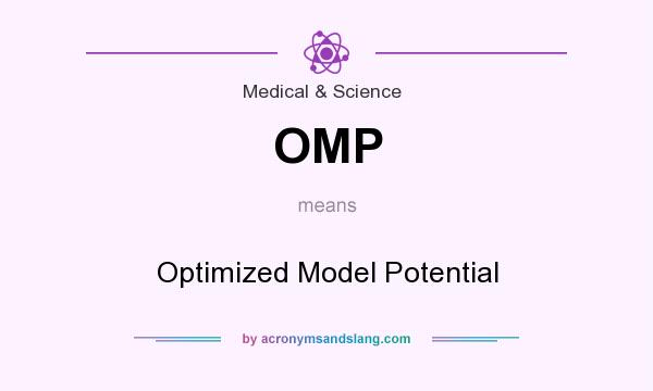 What does OMP mean? It stands for Optimized Model Potential