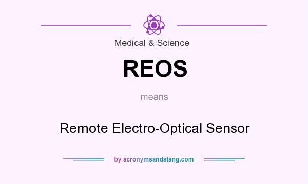 What does REOS mean? It stands for Remote Electro-Optical Sensor