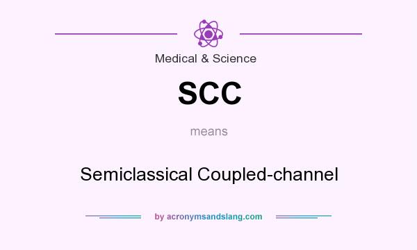 What does SCC mean? It stands for Semiclassical Coupled-channel