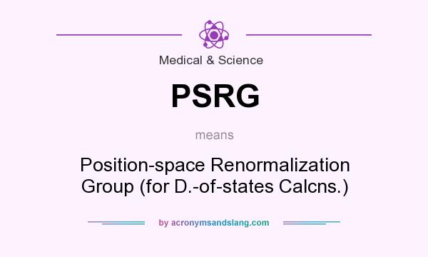 What does PSRG mean? It stands for Position-space Renormalization Group (for D.-of-states Calcns.)