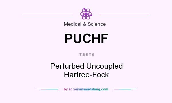 What does PUCHF mean? It stands for Perturbed Uncoupled Hartree-Fock