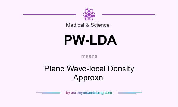 What does PW-LDA mean? It stands for Plane Wave-local Density Approxn.
