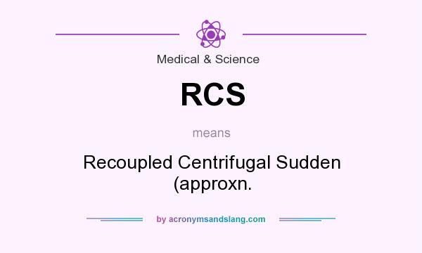 What does RCS mean? It stands for Recoupled Centrifugal Sudden (approxn.