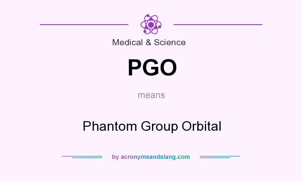 What does PGO mean? It stands for Phantom Group Orbital