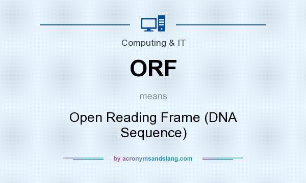 What does ORF mean? It stands for Open Reading Frame (DNA Sequence)