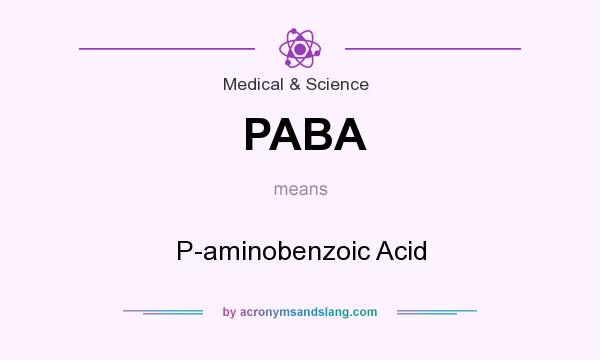What does PABA mean? It stands for P-aminobenzoic Acid