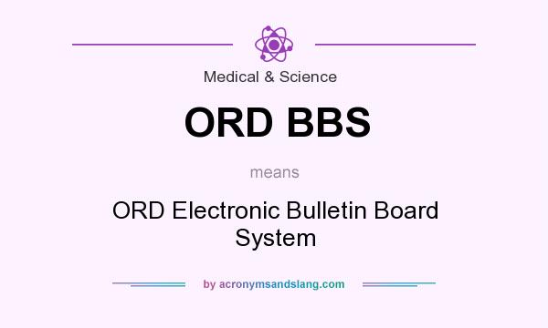 What does ORD BBS mean? It stands for ORD Electronic Bulletin Board System