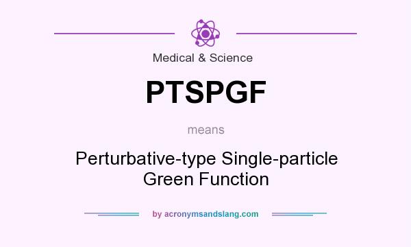 What does PTSPGF mean? It stands for Perturbative-type Single-particle Green Function